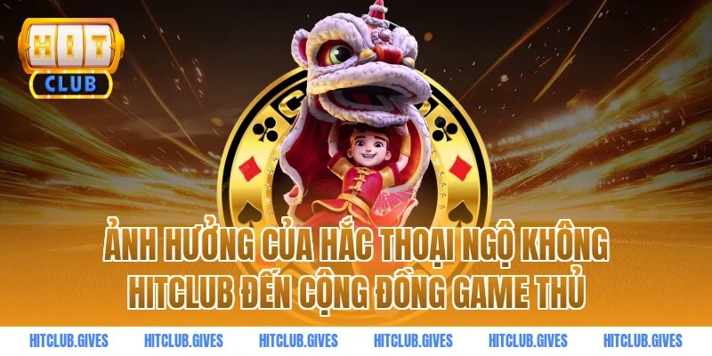 Ảnh hưởng của hắc thoại ngộ không hitclub đến cộng đồng game thủ