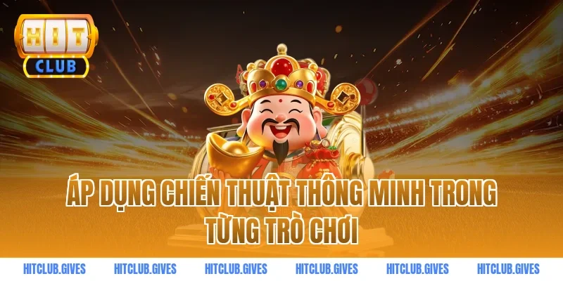 Áp dụng chiến thuật thông minh trong từng trò chơi