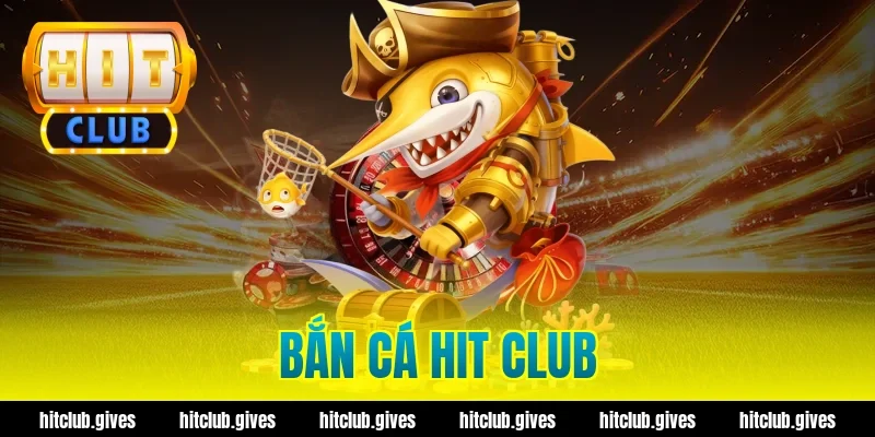 bắn cá hit club