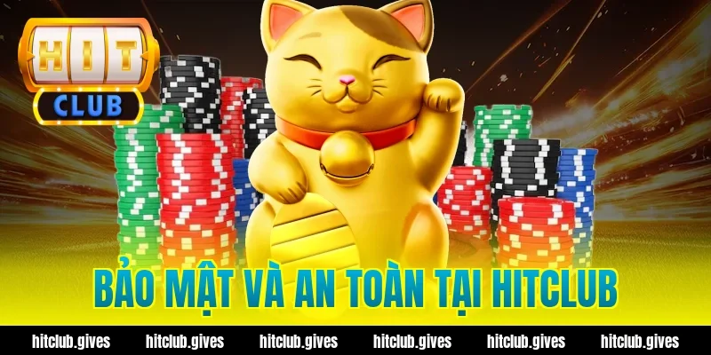 Bảo Mật Và An Toàn Tại HitClub