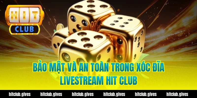 Xóc Đĩa Livestream Hit Club – Trải Nghiệm Chơi Minh Bạch