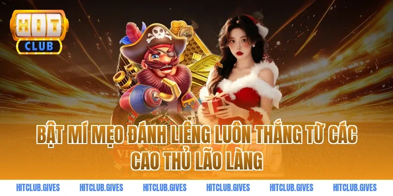Bật mí mẹo đánh liêng luôn thắng từ các cao thủ lão làng