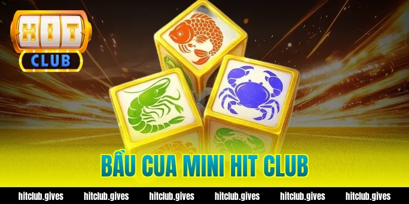 bầu cua mini hit club