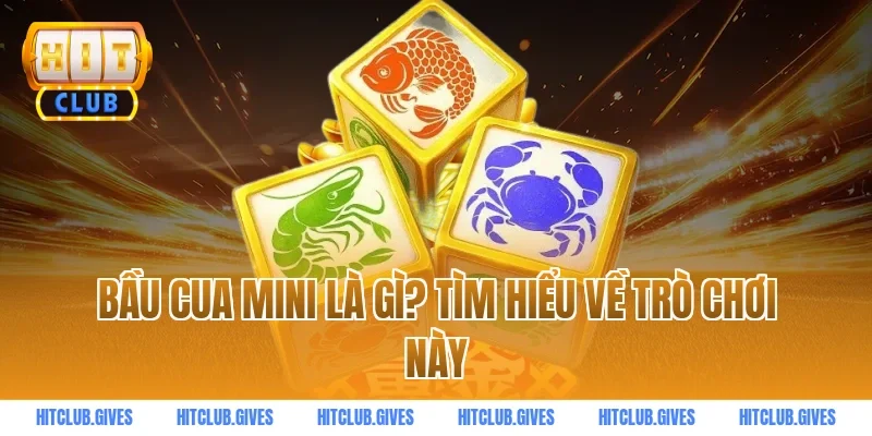 Bầu Cua Mini Là Gì? Tìm Hiểu Về Trò Chơi Này