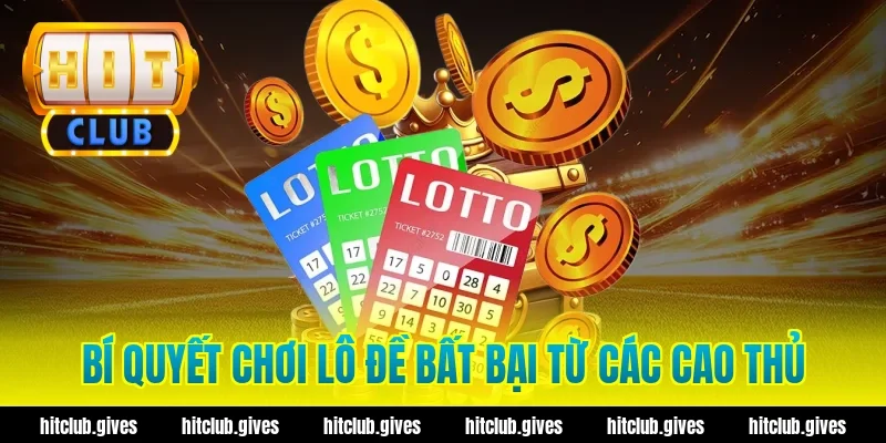 Bí Quyết Chơi Lô Đề Bất Bại Từ Các Cao Thủ