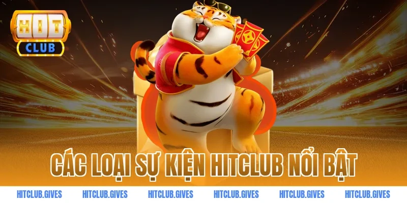 Các loại sự kiện HITCLUB nổi bật