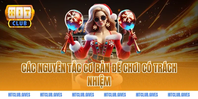 Các nguyên tắc cơ bản để chơi có trách nhiệm