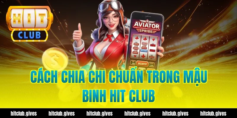 Mậu Binh Hit Club – Mẹo Xếp Bài Chống Sập Hầm Chuẩn Xác