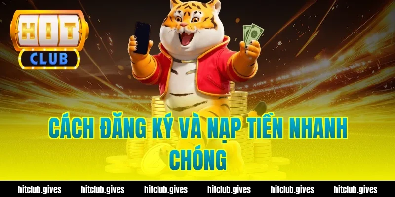 Cách đăng ký và nạp tiền nhanh chóng
