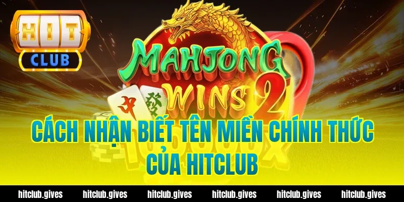 Cách Phân Biệt Thật Giả Hit Club Chuẩn Xác, Tránh Lừa Đảo