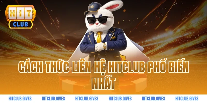 Cách thức liên hệ HITCLUB phổ biến nhất