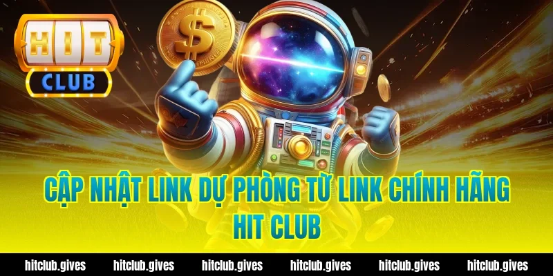 Lấy Link Chính Hãng Hit Club – An Toàn, Tốc Độ Cao