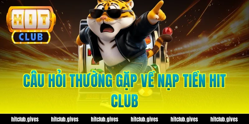 Hướng Dẫn Nạp Tiền Hit Club Nhanh Chóng, Chuẩn Xác