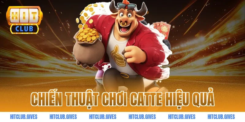 Chiến thuật chơi catte hiệu quả
