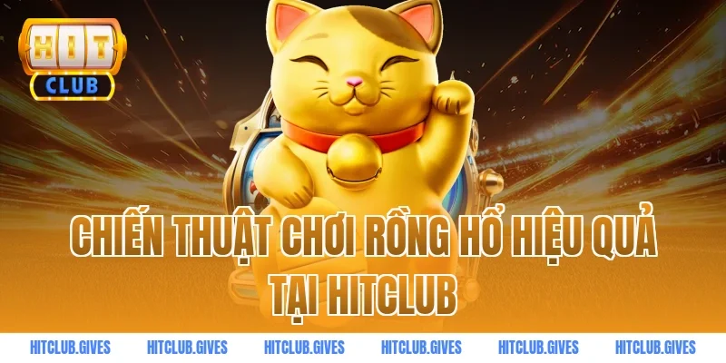 Chiến Thuật Chơi Rồng Hổ Hiệu Quả Tại HitClub