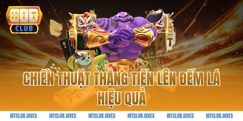 Chiến thuật thắng tiến lên đếm lá hiệu quả