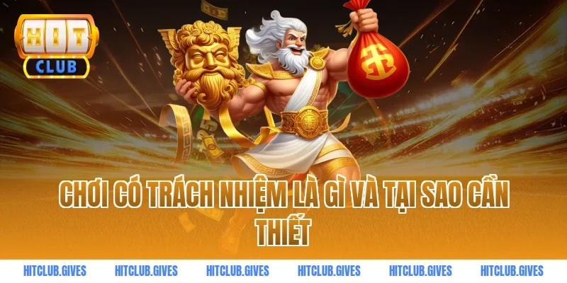 Chơi có trách nhiệm là gì và tại sao cần thiết