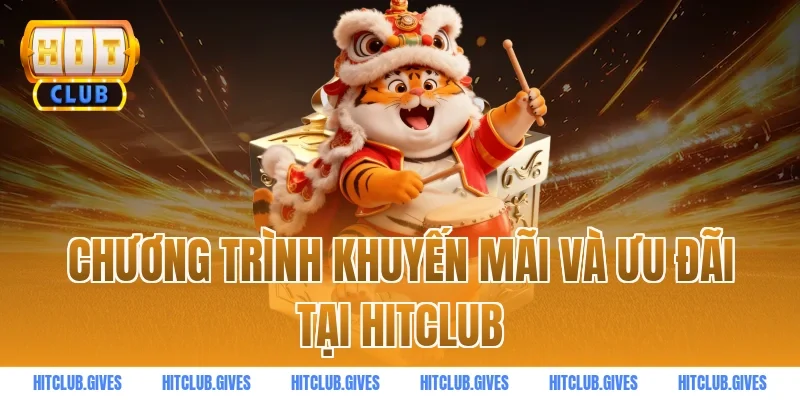 Chương trình khuyến mãi và ưu đãi tại HITCLUB
