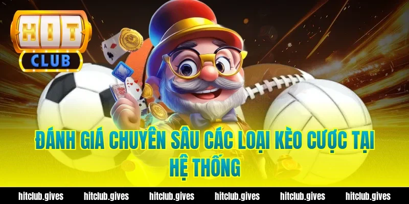 Đánh Giá Chuyên Sâu Các Loại Kèo Cược Tại Hệ Thống