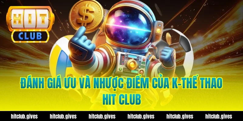 Đánh giá ưu và nhược điểm của k-thể thao Hit Club