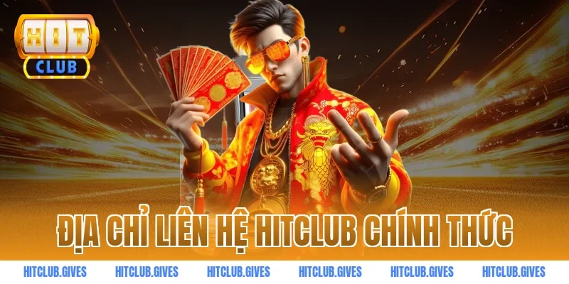 Địa chỉ liên hệ HITCLUB chính thức