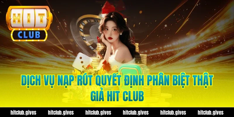 Cách Phân Biệt Thật Giả Hit Club Chuẩn Xác, Tránh Lừa Đảo