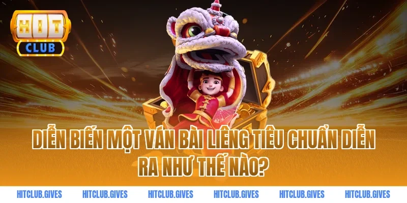 Diễn biến một ván bài liêng tiêu chuẩn diễn ra như thế nào?