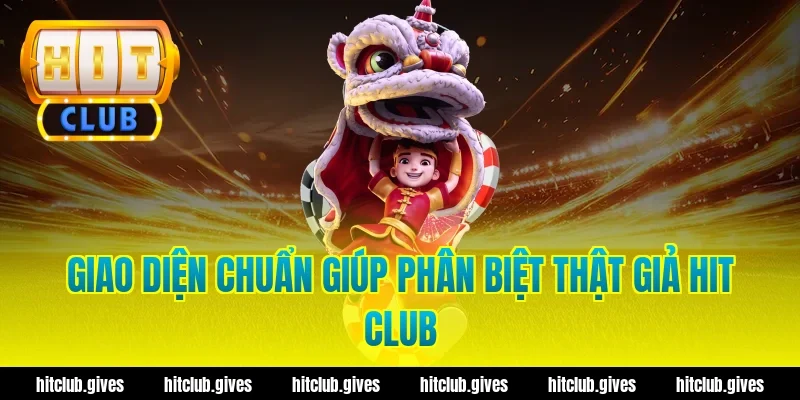 Cách Phân Biệt Thật Giả Hit Club Chuẩn Xác, Tránh Lừa Đảo