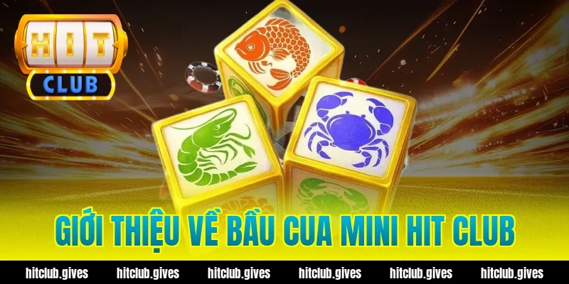 Giới thiệu về bầu cua mini Hit Club
