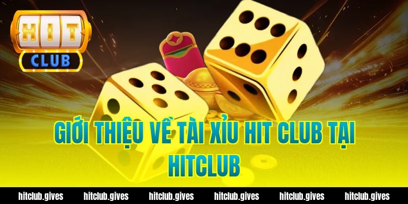 Tài Xỉu Hit Club – Mẹo Soi Cầu Và Đặt Cược Chuẩn Xác