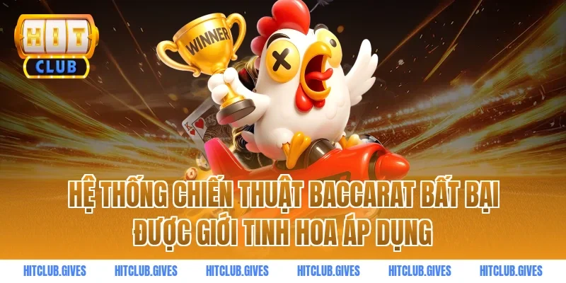 Hệ thống chiến thuật baccarat bất bại được giới tinh hoa áp dụng