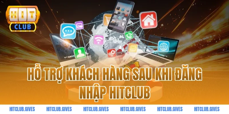 Hỗ trợ khách hàng sau khi đăng nhập HITCLUB