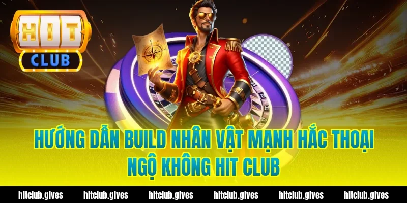 Hướng dẫn build nhân vật mạnh hắc thoại ngộ không hit club