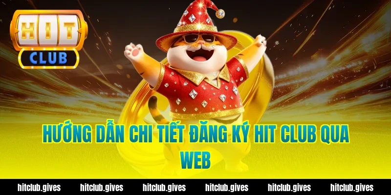 Hướng Dẫn Đăng Ký Hit Club Nhanh Chóng, Chuẩn Xác Nhất