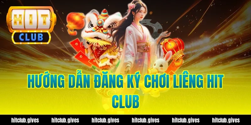 Hướng dẫn đăng ký chơi liêng hit club