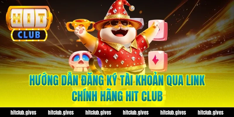 Lấy Link Chính Hãng Hit Club – An Toàn, Tốc Độ Cao