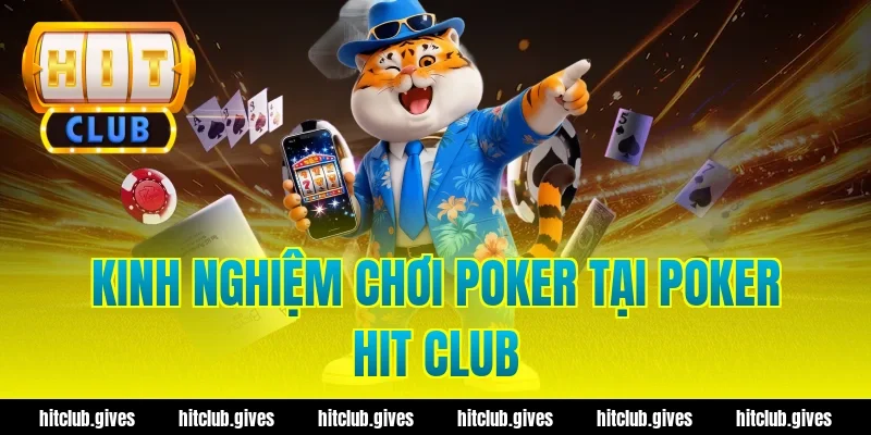Poker Hit Club – Kỹ Năng Đọc Bài Và Quản Lý Vốn An Toàn