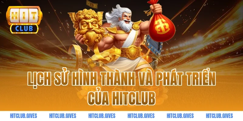 Lịch sử hình thành và phát triển của HITCLUB