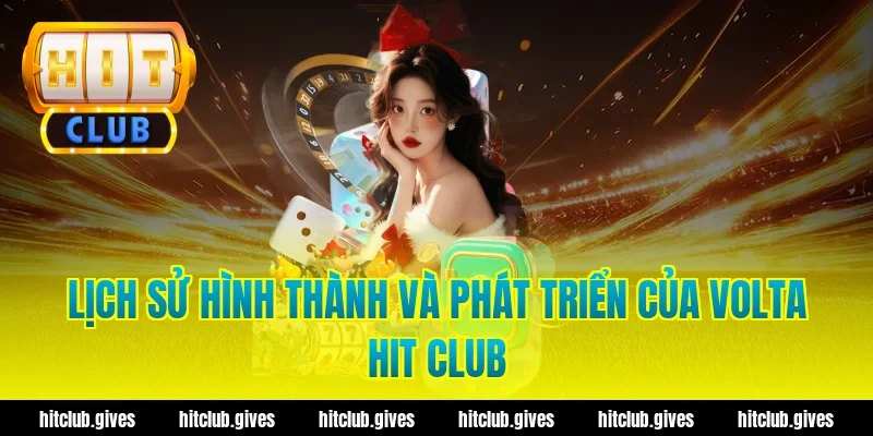 Lịch sử hình thành và phát triển của Volta hit club
