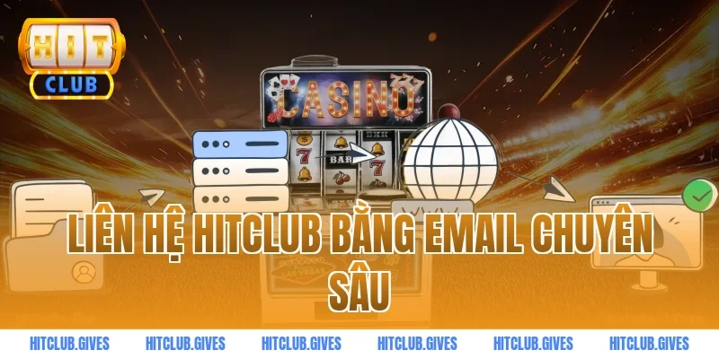 Liên hệ HITCLUB bằng email chuyên sâu
