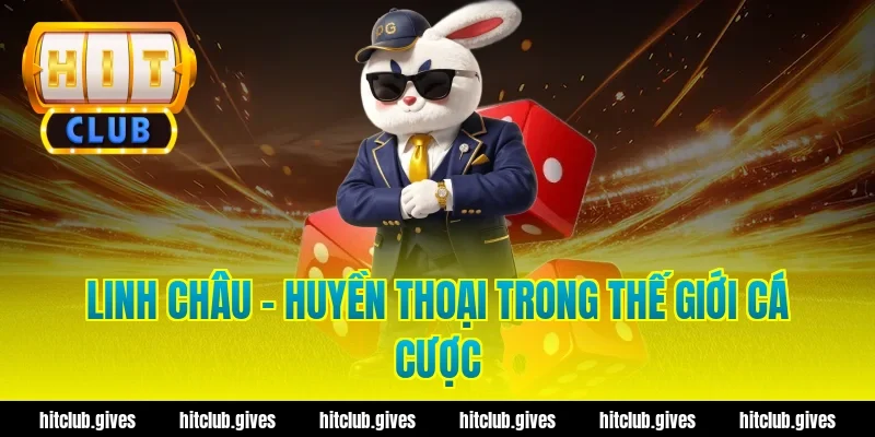 Linh Châu - Huyền Thoại Trong Thế Giới Cá Cược