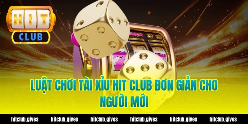 Tài Xỉu Hit Club – Mẹo Soi Cầu Và Đặt Cược Chuẩn Xác