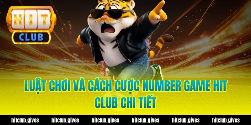 Luật chơi và cách cược number game hit club chi tiết