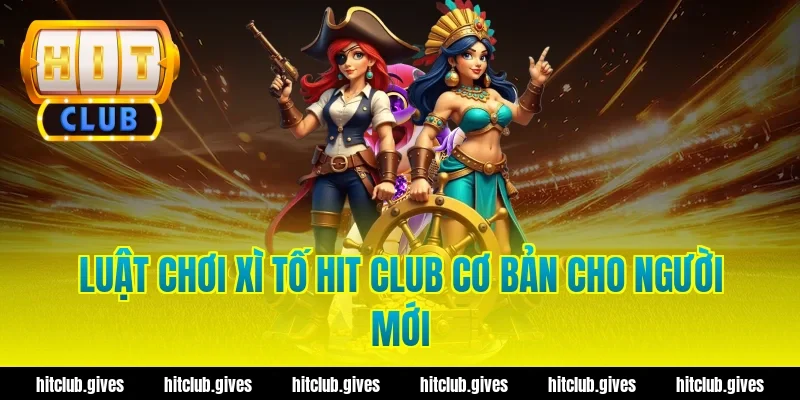 Luật chơi xì tố Hit Club cơ bản cho người mới
