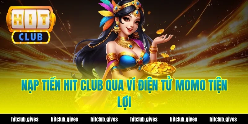 Hướng Dẫn Nạp Tiền Hit Club Nhanh Chóng, Chuẩn Xác