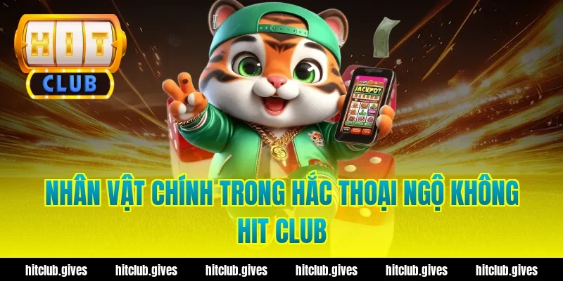 Nhân vật chính trong hắc thoại ngộ không hit club