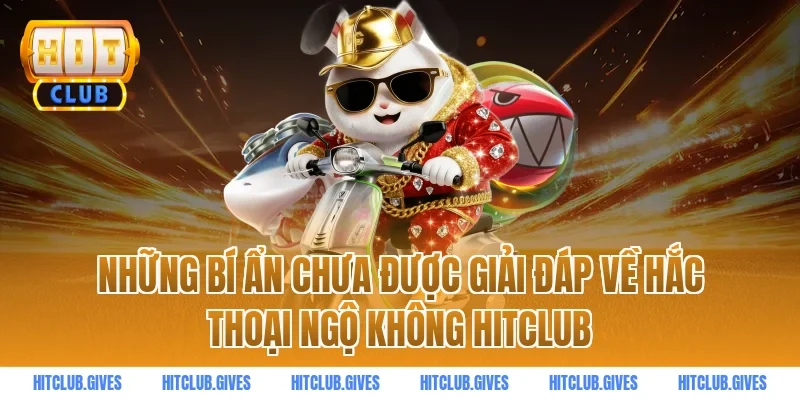 Những bí ẩn chưa được giải đáp về hắc thoại ngộ không hitclub