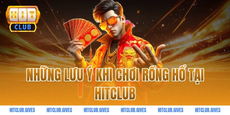 Những Lưu Ý Khi Chơi Rồng Hổ Tại HitClub