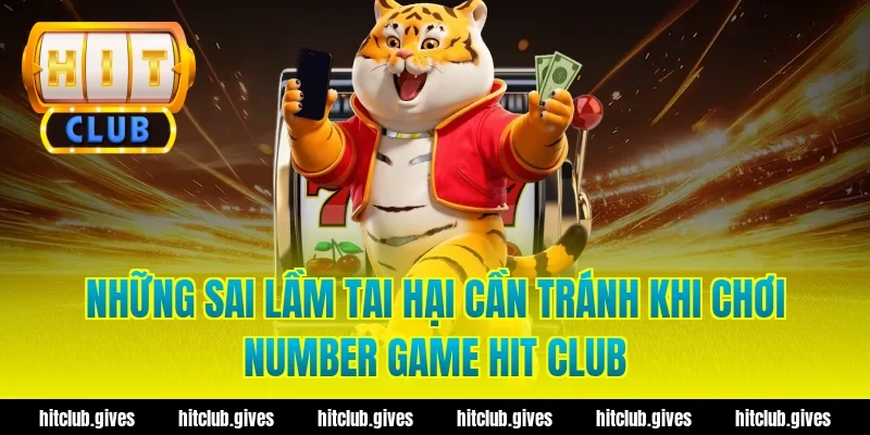 Những sai lầm tai hại cần tránh khi chơi number game hit club