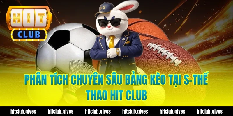 Phân Tích Chuyên Sâu Bảng Kèo Tại S-Thể Thao Hit Club
